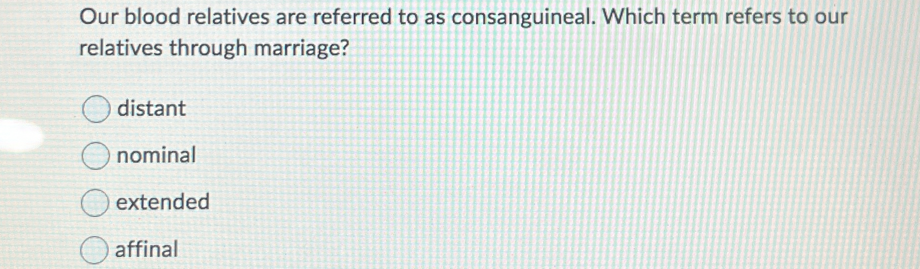 Solved Our blood relatives are referred to as consanguineal. | Chegg.com