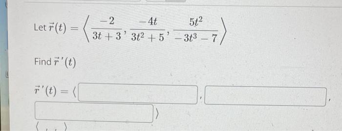 Solved Let R T 3t 3−2 3t2 5−4t −3t3−75t2 Find R′ T