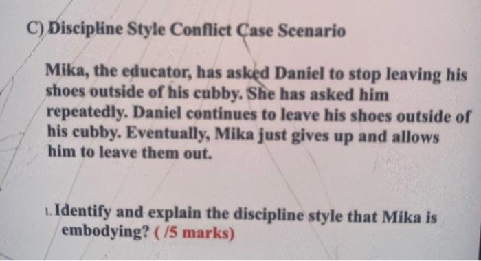 C) Discipline Style Conflict Case Scenario Mika, the educator, has asked Daniel to stop leaving his shoes outside of his cubb