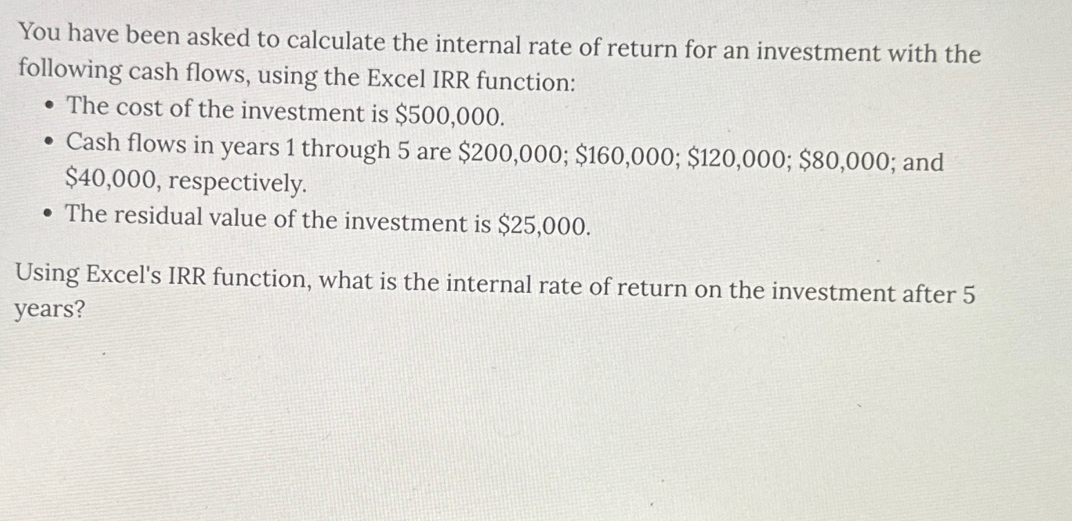 Solved You have been asked to calculate the internal rate of | Chegg.com