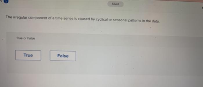 Solved The irregular component of a time series is caused by | Chegg.com