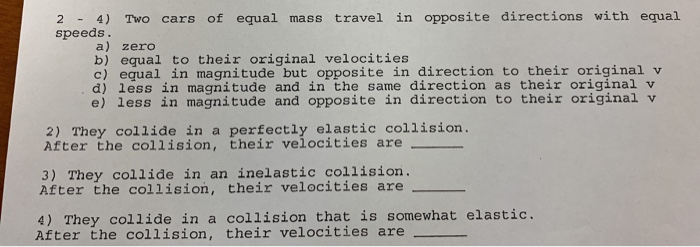 Solved 2 - 4) Two cars of equal mass travel in opposite | Chegg.com
