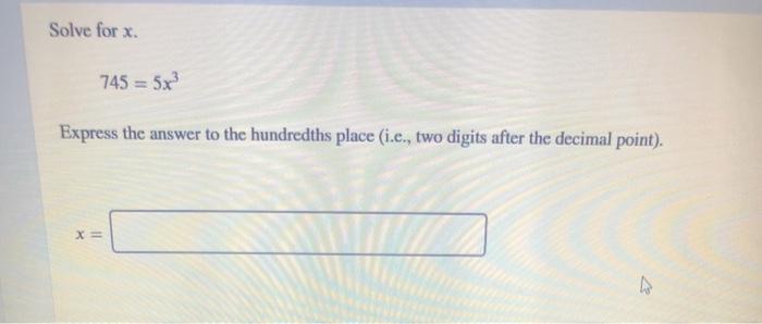 Solved Solve for x 745 = 5x Express the answer to the | Chegg.com