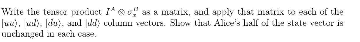 Solved Write the tensor product IAoxσxB ﻿as a matrix, and | Chegg.com