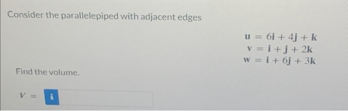 Solved Consider the parallelepiped with adjacent edges | Chegg.com