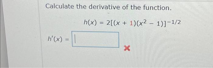 find the derivative of h x )=( 2x3 2x − 1 4