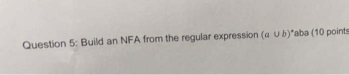 Solved Question 5: Build An NFA From The Regular Expression | Chegg.com