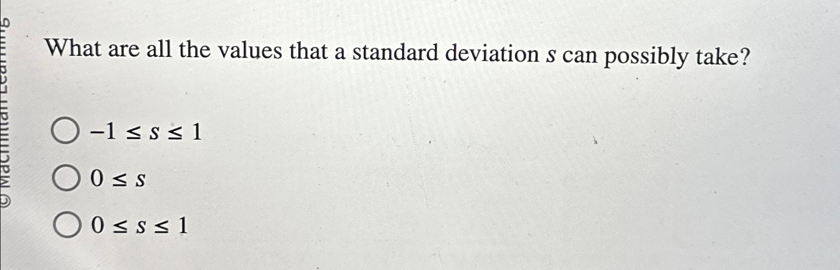 Solved What are all the values that a standard deviation s | Chegg.com
