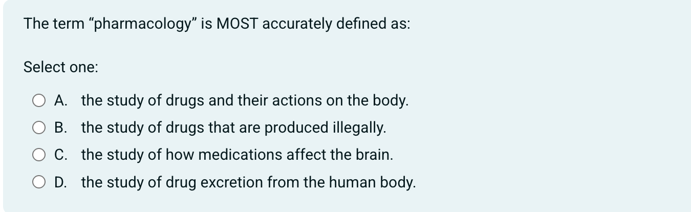 Solved The term "pharmacology" is MOST accurately defined | Chegg.com