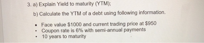 Solved 3. A) Explain Yield To Maturity (YTM); B) Calculate | Chegg.com