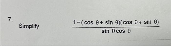 Solved Simplify sinθcosθ1−(cosθ+sinθ)(cosθ+sinθ) | Chegg.com
