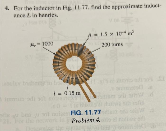 4. For the inductor in Fig. 11.77, find the approximate inductance \( L \) in henries.
FIG. \( \mathbf{1 1 . 7 7} \)
Problem 