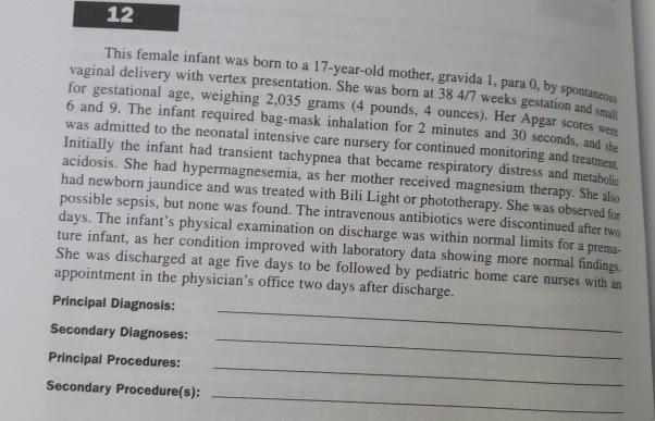 12 This female infant was born to a 17-year-old mother, gravida 1, para 0, by spontaneous vaginal delivery with vertex presen