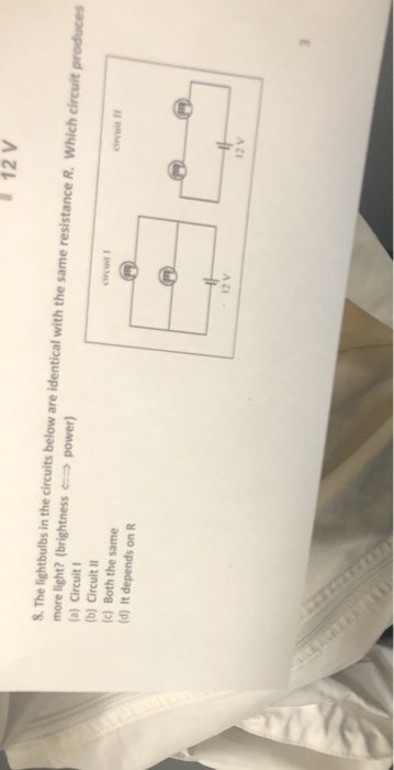 Solved 12 V 8. The lightbulbs in the circuits below are | Chegg.com