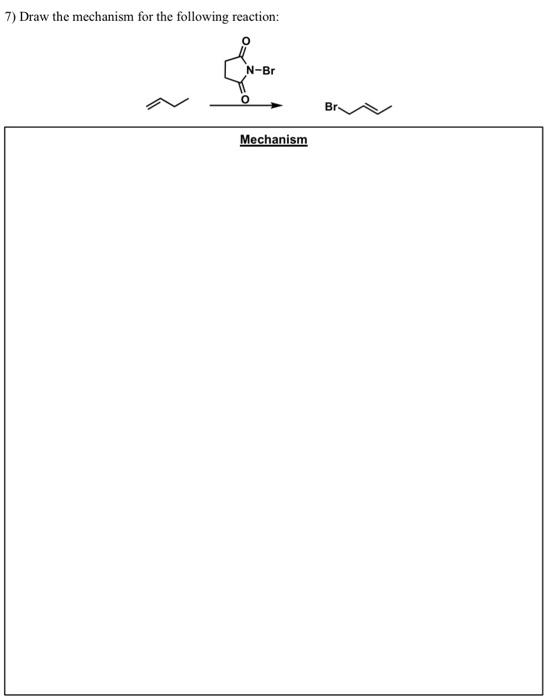 Solved 7) Draw the mechanism for the following reaction: | Chegg.com