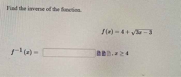 Solved Find The Inverse Of The Function. F(x)=4+3x−3 F−1(x)= | Chegg.com