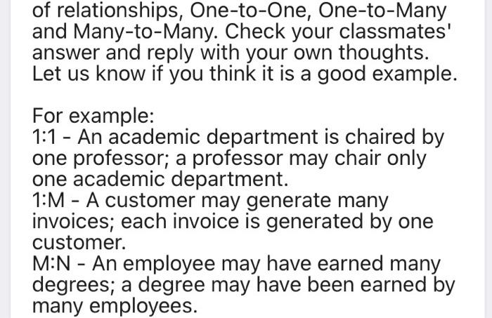 of relationships, One-to-One, One-to-Many and Many-to-Many. Check your classmates answer and reply with your own thoughts. L