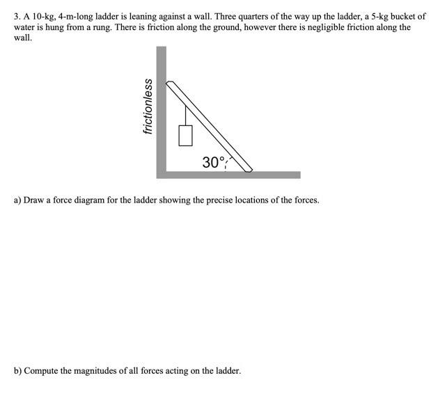 Solved 3. A 10-kg, 4-m-long ladder is leaning against a | Chegg.com