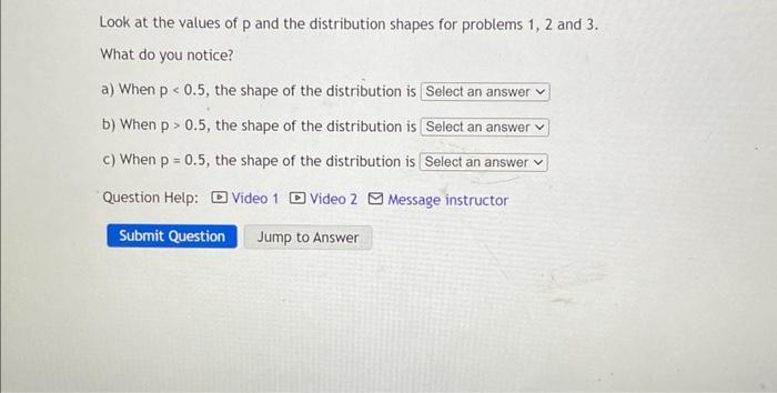 Solved Look at the values of p and the distribution shapes | Chegg.com