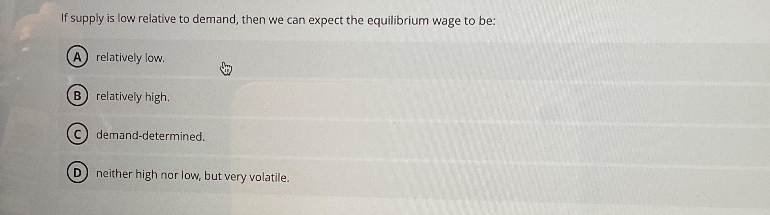 Solved If supply is low relative to demand, then we can | Chegg.com