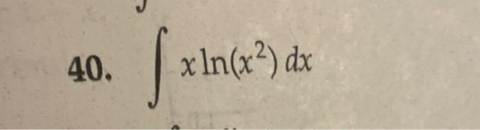 \( 40 . \)
\( \int x \ln \left(x^{2}\right) d x \)