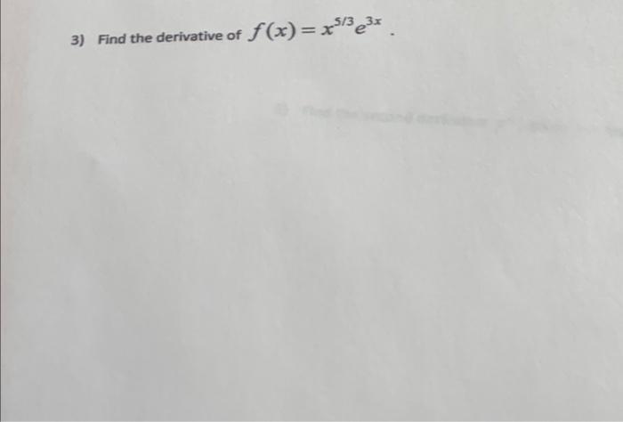 Solved 3 Find The Derivative Of F X X5 3e3x