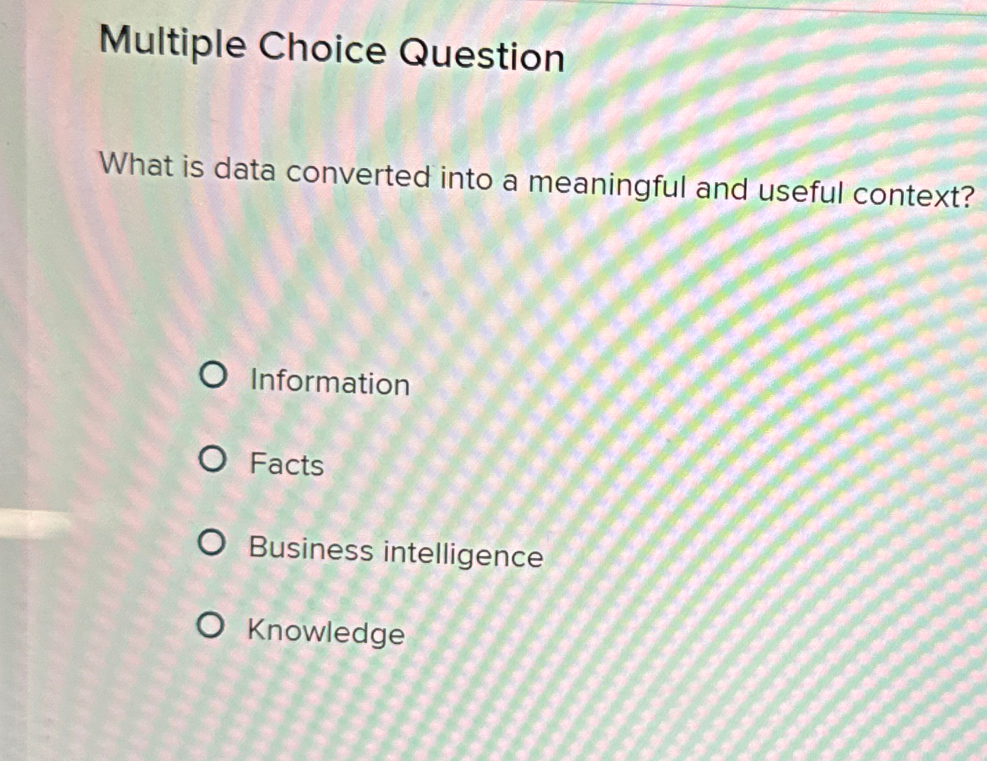Solved Multiple Choice QuestionWhat is data converted into a | Chegg.com