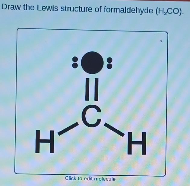 [Solved] Draw the Lewis structure of formaldehyde (H2C
