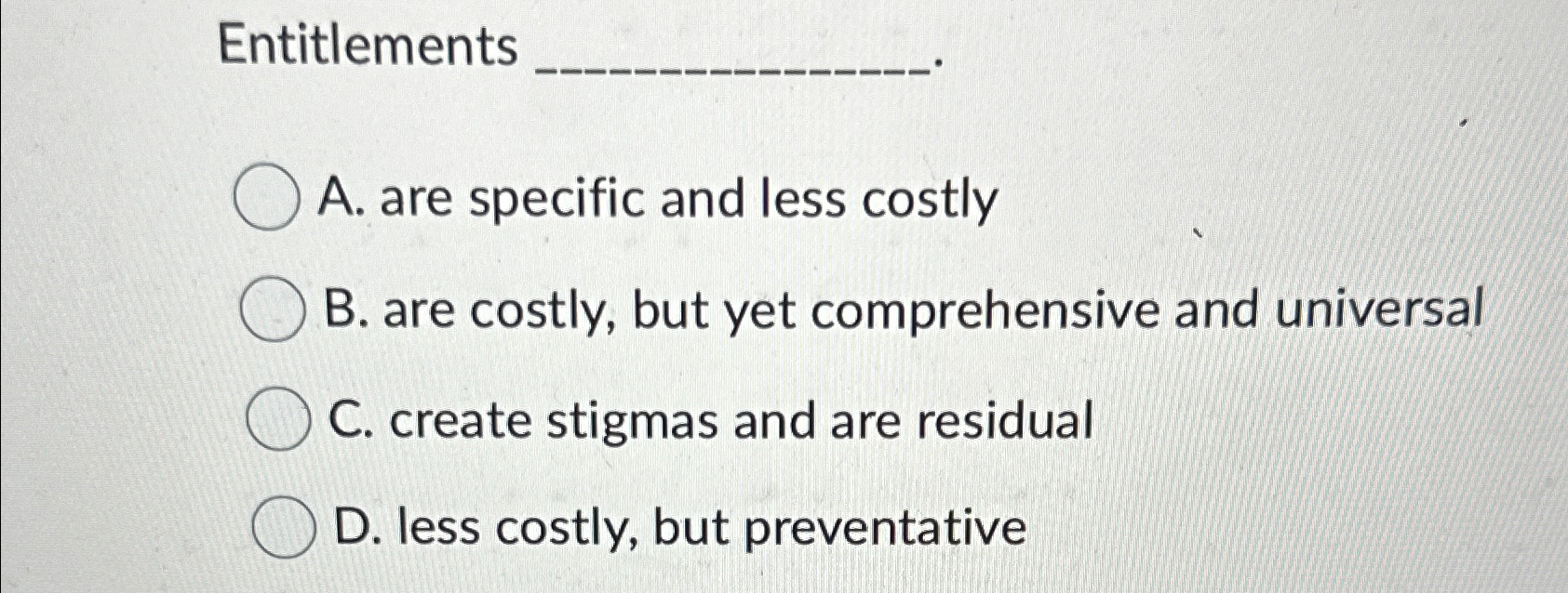 Solved EntitlementsA. ﻿are specific and less costlyB. ﻿are | Chegg.com