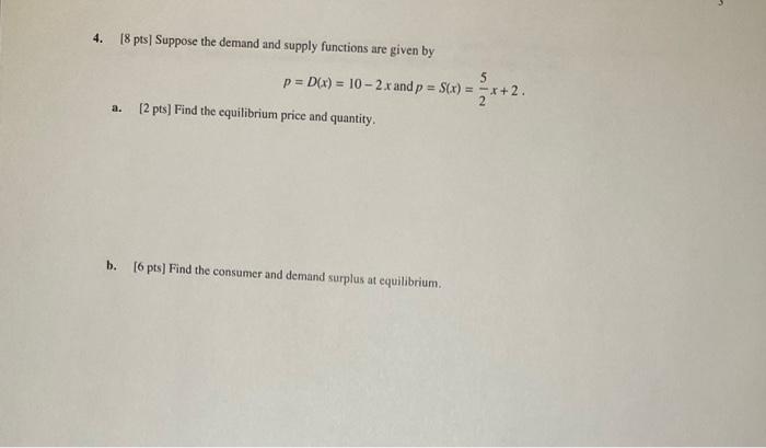 Solved 4. [8 pts] Suppose the demand and supply functions | Chegg.com