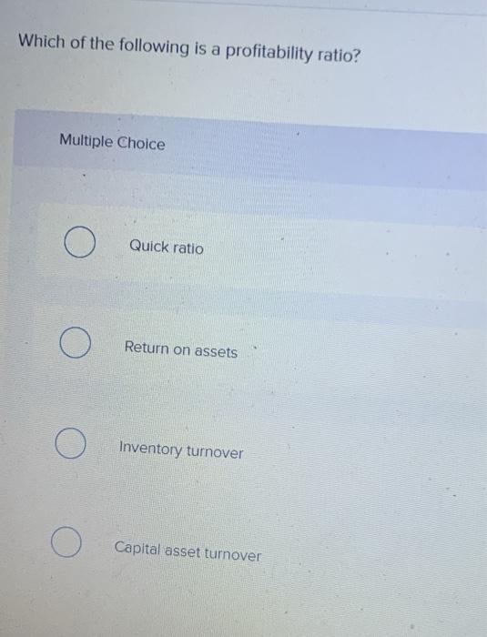 Solved Which Of The Following Is A Profitability Ratio? | Chegg.com