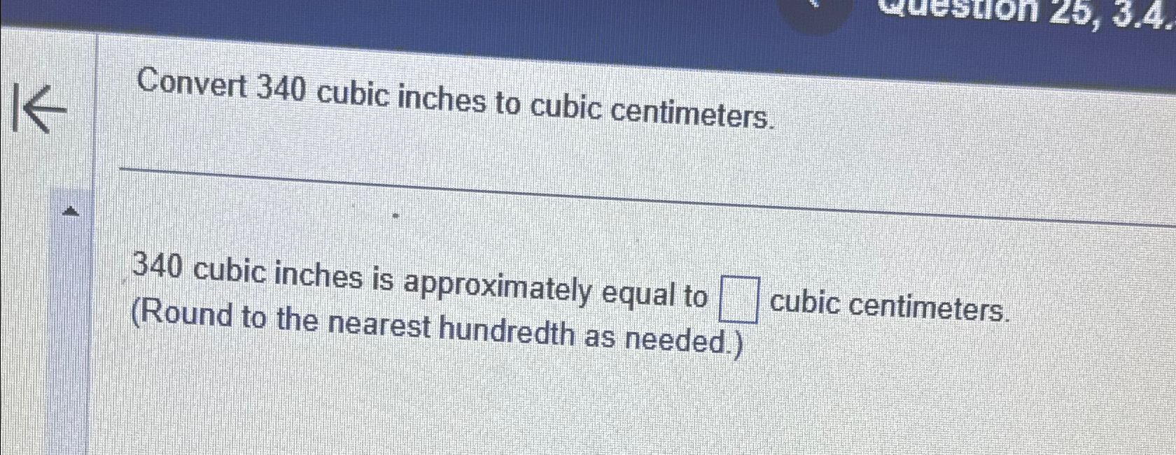 Solved Convert 340 ﻿cubic inches to cubic centimeters.340 | Chegg.com
