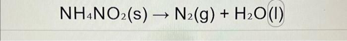 Solved NH4NO2( s)→N2( g)+H2O(I)Balance the following | Chegg.com