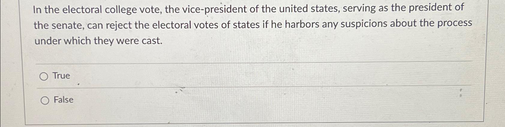 Solved In The Electoral College Vote, The Vice-president Of | Chegg.com