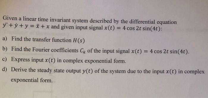 Solved Given a linear time invariant system described by the | Chegg.com