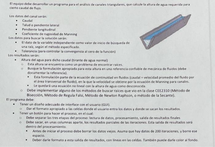 o El equipo debe desarrollar un programa para el análisis de canales triangulares, que calcule la altura de agua requerida pa