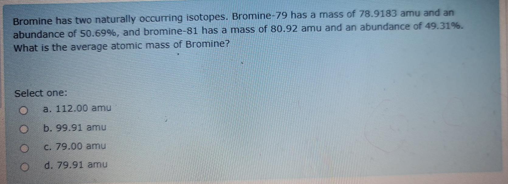 Solved Bromine has two naturally occurring isotopes.