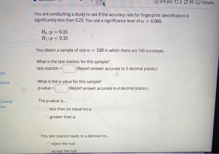Solved 0/4 pts 92 99 Details You are conducting a study to | Chegg.com