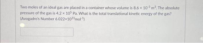 Solved Two moles of an ideal gas are placed in a container | Chegg.com