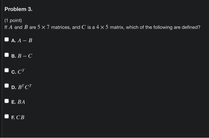 Solved Problem 3. (1 Point) If A And B Are 5 X 7 Matrices, | Chegg.com