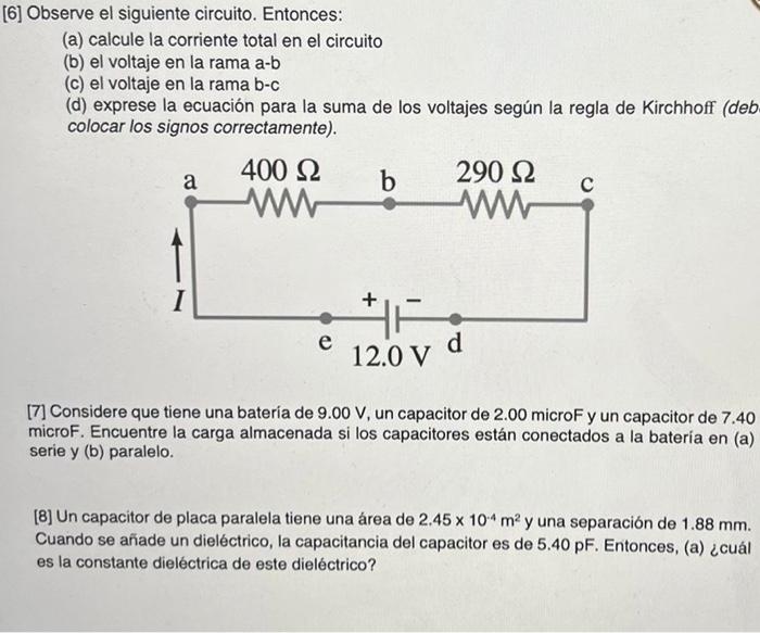 [6] Observe el siguiente circuito. Entonces: (a) calcule la corriente total en el circuito (b) el voltaje en la rama a-b (c)