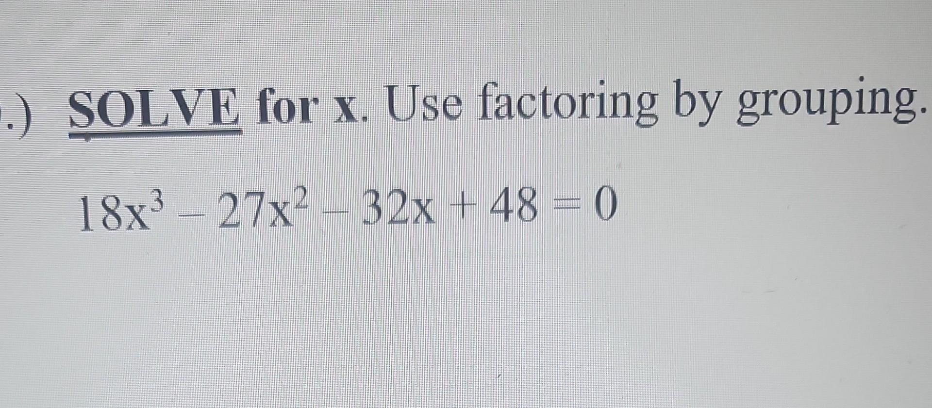 solved-solve-for-x-use-factoring-by-grouping-chegg