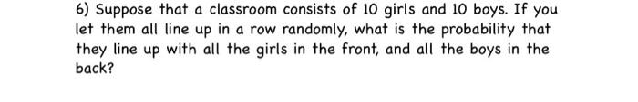 Solved 6) Suppose that a classroom consists of 10 girls and | Chegg.com