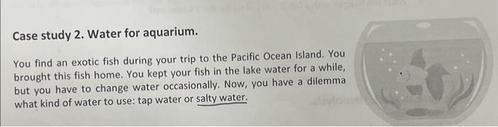 Solved Case study 2. Water for aquarium. You find an exotic | Chegg.com