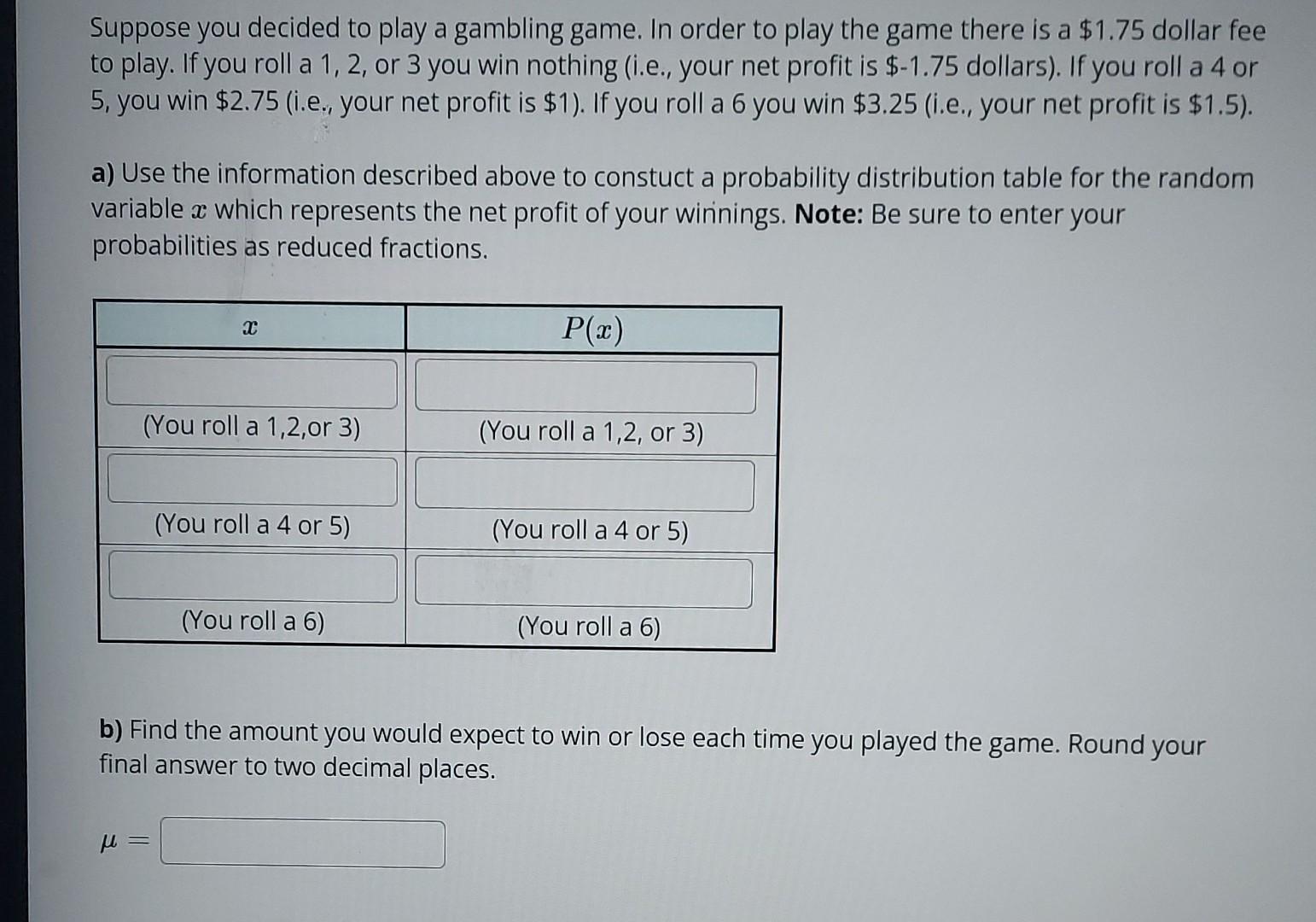 Solved Suppose You Decided To Play A Gambling Game. In Order | Chegg.com