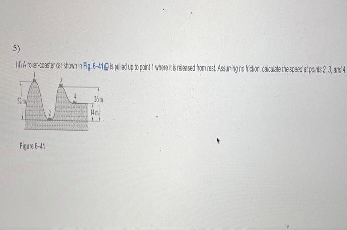 Solved II A roller coaster car shown in Fig. 6 41 Q is Chegg