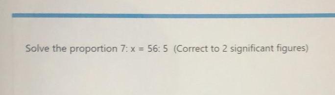 Solved Solve the proportion 7: x = 56:5 (Correct to 2 | Chegg.com
