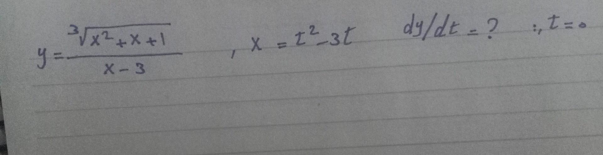 \( y=\frac{\sqrt[3]{x^{2}+x+1}}{x-3} \quad, x=t^{2}-3 t \quad d y / d t=? \quad: t=0 \)