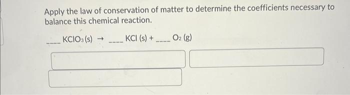 Solved Apply The Law Of Conservation Of Matter To Determine | Chegg.com