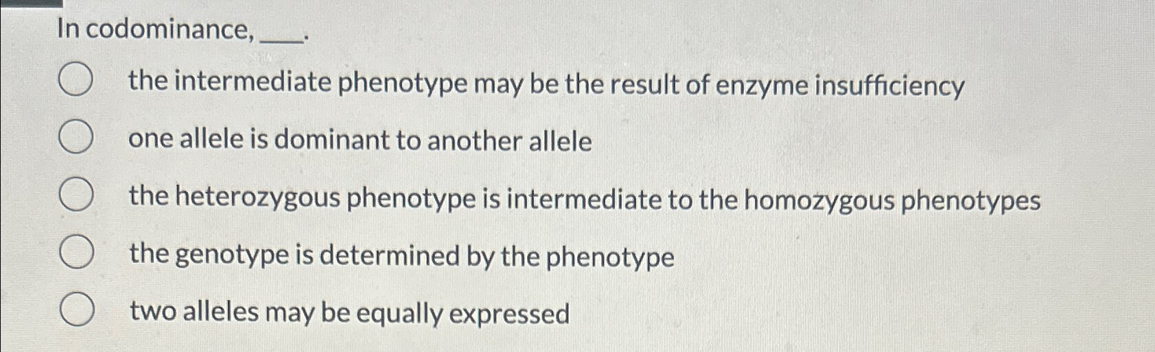 Solved In codominance,the intermediate phenotype may be the | Chegg.com